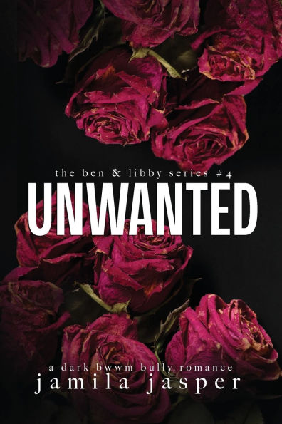 Unwanted: Dark Bully BWWM Romance