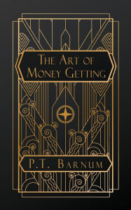 Title: Art of Money Getting, Author: P T Barnum