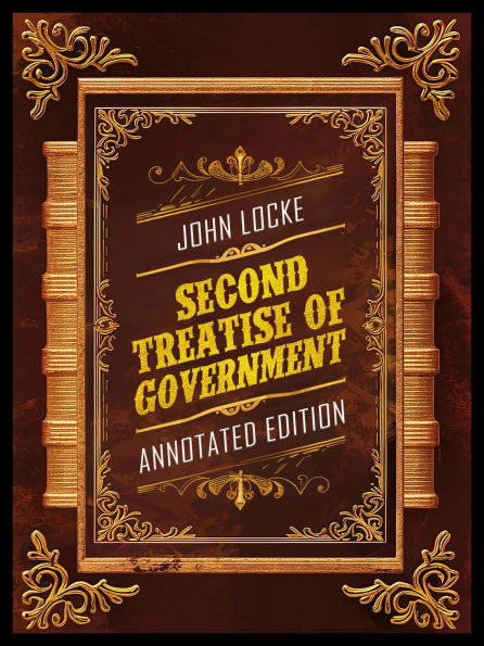 Second Treatise Of Government (Annotated Edition) - By John Locke
