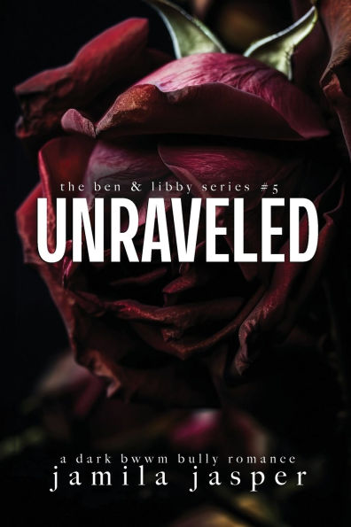 Unraveled: Dark Bully BWWM Billionaire Romance