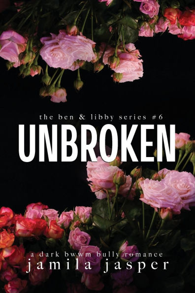 Unbroken: Dark Bully BWWM Romance