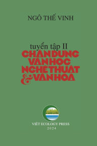 Title: Chï¿½n Dung Văn Học Nghệ Thuật & Văn Hï¿½a - Tập 2 (softcover - color - new edition), Author: The Vinh Ngo