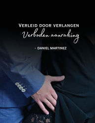 Title: Verleid door verlangen - Verboden aanraking, Author: Daniel Martinez