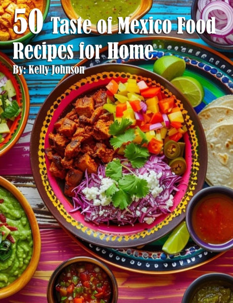 50 Taste of Mexico Recipes for Home