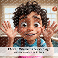 Title: El Gran Dilema de Sucio Diego: teacher resource in the back, Author: Margarita A Chavez