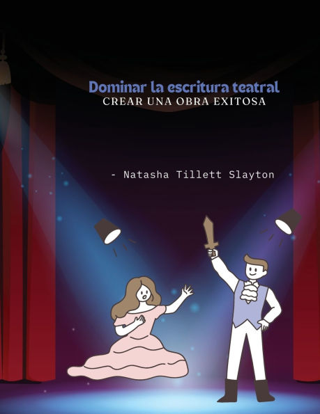 Dominar la escritura teatral: crear una obra exitosa