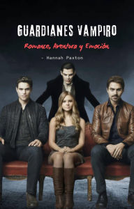 Guardianes Vampiro - Romance, Aventura y Emoción