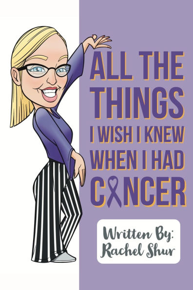 All The Things I Wish Knew When Had Cancer