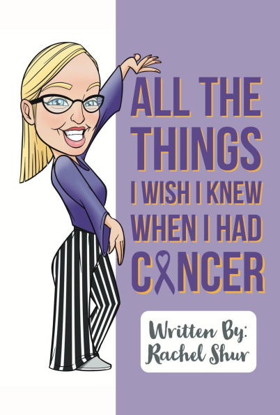 All The Things I Wish I Knew When I Had Cancer