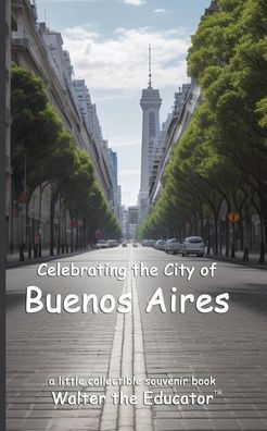 Celebrating the City of Buenos Aires