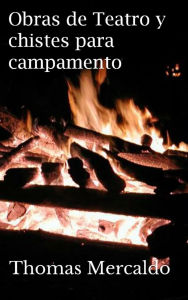 Title: Obras de teatro y chistes para campamento, Author: Thomas Mercaldo