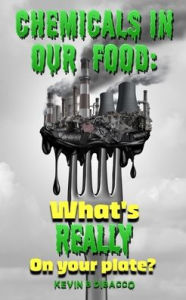 Title: Chemicals in our Food, Author: Kevin B Dibacco