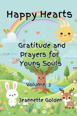 Happy Hearts Gratitude and Prayers for Young Souls Vol 3: Gratitude and Prayers for Young Souls