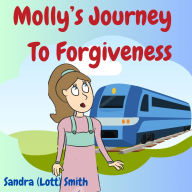 Title: Molly's Journey To Forgiveness, Author: Sandra (Lott) Smith