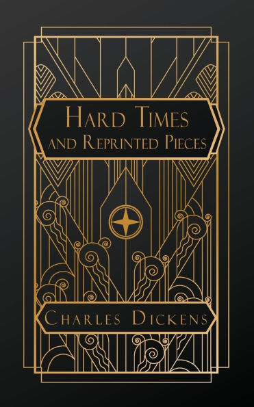 Hard Times: and Reprinted Pieces