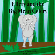 Title: Ellery and the Big, Mean Celery, Author: Zachary Cooney