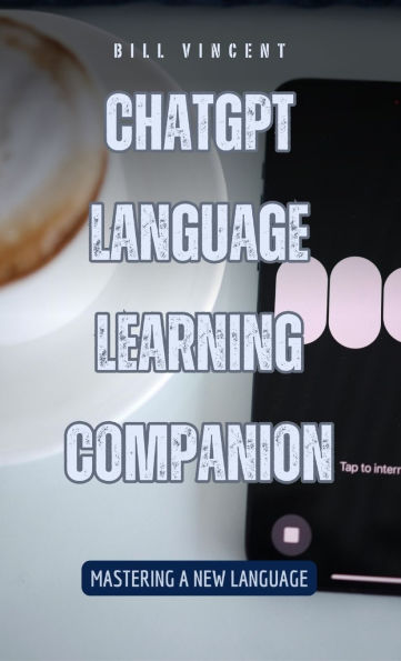 ChatGPT Language Learning Companion: Mastering a New Language