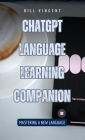 ChatGPT Language Learning Companion: Mastering a New Language