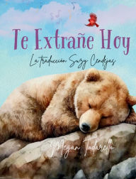 Title: Te Extraï¿½e Hoy (I Missed You Today), Author: Megan Todarello