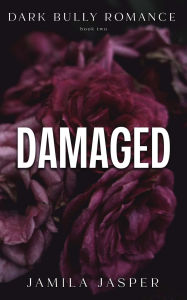 Title: Damaged: Dark Bully BWWM Billionaire Romance, Author: Jamila Jamila