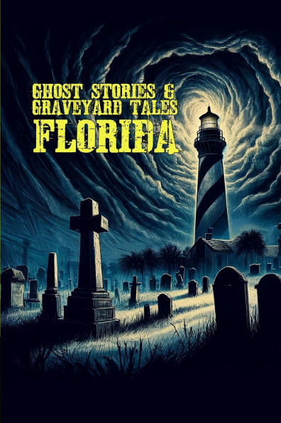 Ghost Stories & Graveyard Tales: Florida