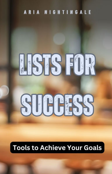 Lists for Success: Tools to Achieve Your Goals