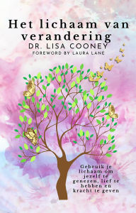 Title: Het lichaam van verandering, Author: Dr. Lisa Cooney