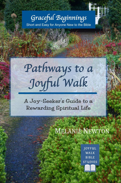 Pathways to a Joyful Walk: A Joy-Seeker's Guide to a Rewarding Spiritual Life