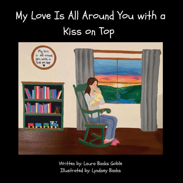My Love Is All Around You with a Kiss on Top
