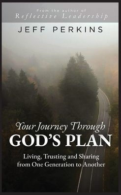 Your Journey Through God's Plan: Living, Trusting and Sharing from One Generation to Another
