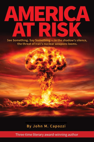 America at Risk: See something, say something - the shadow's silence, threat of Iran's nuclear weapons looms