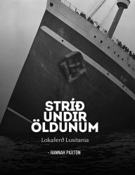 Title: Strï¿½ï¿½ undir ï¿½ldunum: Lokaferï¿½ Lusitania, Author: Hannah Paxton