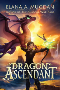 Title: Dragon Ascendant, Author: Elana a Mugdan