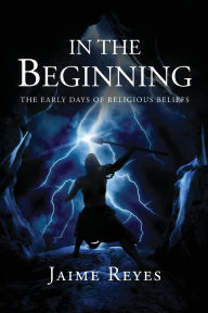 Books downloadable to ipod In the Beginning: The Early Days of Religious Beliefs by Jaime Reyes 9798330329373