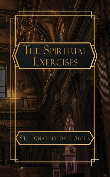 The Spiritual Exercises of St. Ignatius Loyola