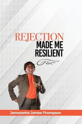 Rejection Made Me Resilient!