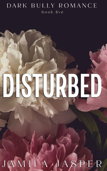 Disturbed: Dark BWWM Bully Billionaire Romance