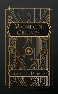 Title: Magnificent Obsession, Author: Lloyd C Douglas