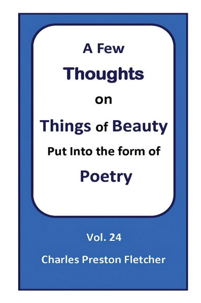 A Few Thoughts on Things of Beauty Put into the Form Poetry