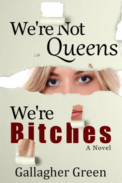 We're Not Queens, We're Bitches: A Novel
