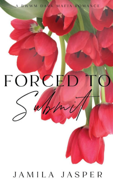 Forced To Submit: BWWM Dark Mafia Romance