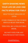 Earth Shaking News, Your Life Or Loved Ones At Risk, Facts Speak For Itself