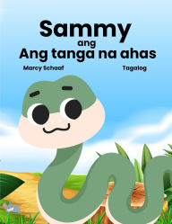 Title: Sammy ang Ang tanga na ahas (Tagalog) Sammy the Silly Snake, Author: Marcy Schaaf