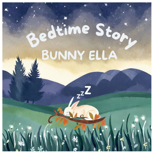 Bedtime Story Bunny Ella: Bedtime Book For Small Kids