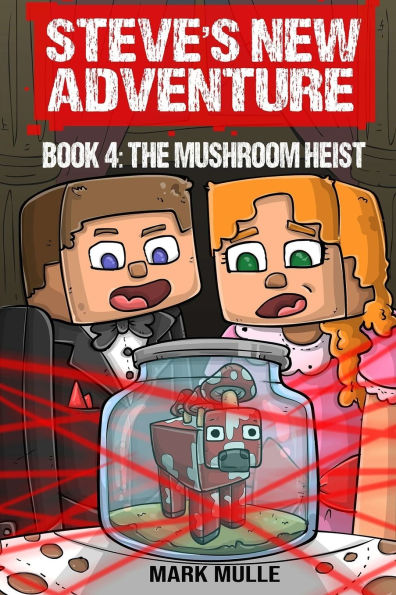 Steve's New Adventure Book 4: The Mushroom Heist
