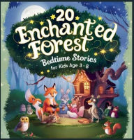 Title: 20 Enchanted Forest Bedtime Stories For Kids Age 3 - 8, Author: Blume Potter