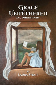 Title: Grace Untethered, Author: Laura Stout