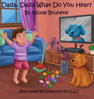 Title: Dada, Dada, What Do You Hear?, Author: Nicole Brunetti