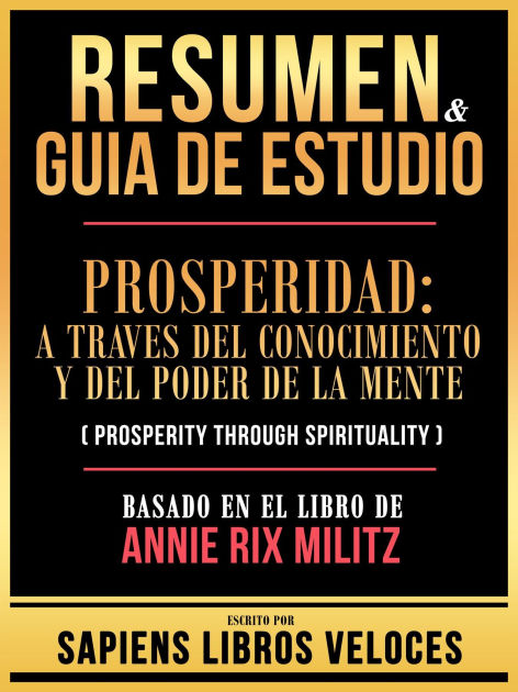 Resumen & Guia De Estudio - Prosperidad - A Traves Del Conocimiento Y ...