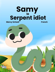 Title: Samy le Serpent idiot (French) Sammy the Silly Snake, Author: Marcy Schaaf